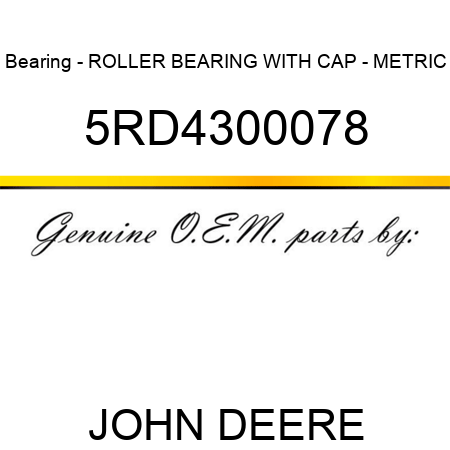 Bearing - ROLLER BEARING WITH CAP - METRIC 5RD4300078