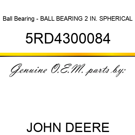 Ball Bearing - BALL BEARING 2 IN. SPHERICAL 5RD4300084