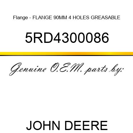 Flange - FLANGE 90MM 4 HOLES GREASABLE 5RD4300086