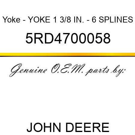Yoke - YOKE 1 3/8 IN. - 6 SPLINES 5RD4700058