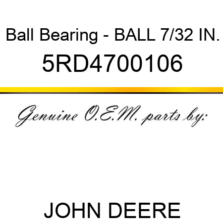 Ball Bearing - BALL 7/32 IN. 5RD4700106