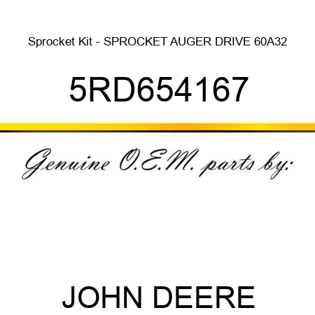 Sprocket Kit - SPROCKET AUGER DRIVE 60A32 5RD654167