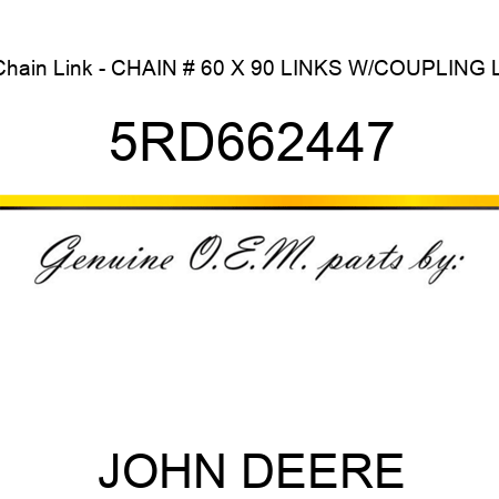 Chain Link - CHAIN # 60 X 90 LINKS W/COUPLING LI 5RD662447