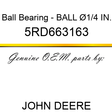 Ball Bearing - BALL Ø1/4 IN. 5RD663163