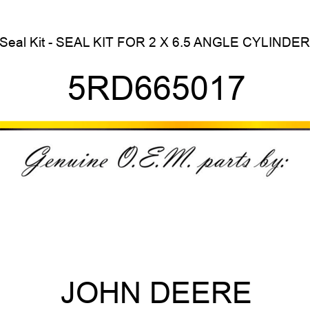 Seal Kit - SEAL KIT FOR 2 X 6.5 ANGLE CYLINDER 5RD665017