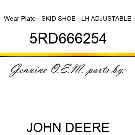 Wear Plate - SKID SHOE - LH ADJUSTABLE 5RD666254