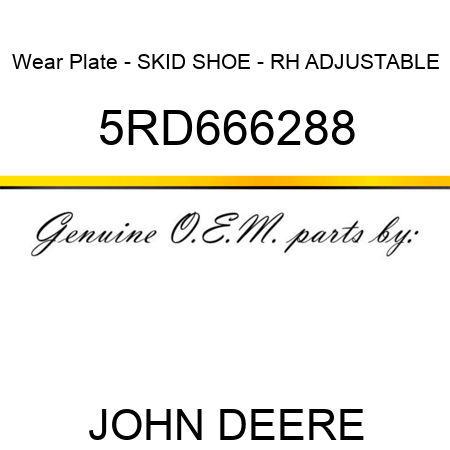 Wear Plate - SKID SHOE - RH ADJUSTABLE 5RD666288