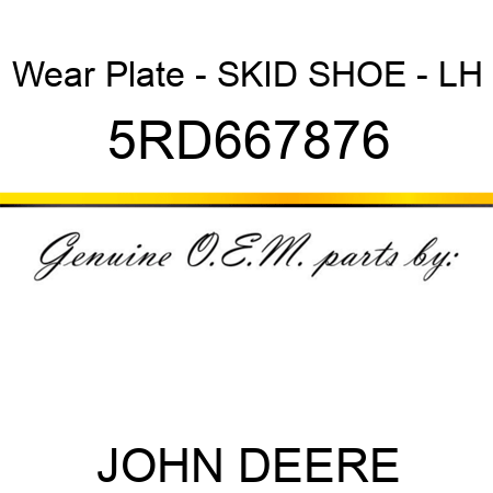 Wear Plate - SKID SHOE - LH 5RD667876