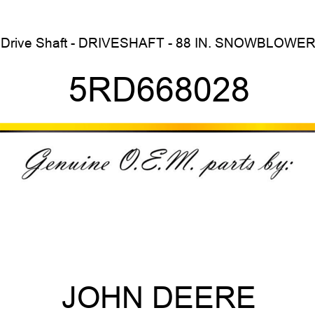 Drive Shaft - DRIVESHAFT - 88 IN. SNOWBLOWER 5RD668028