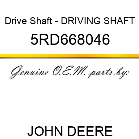 Drive Shaft - DRIVING SHAFT 5RD668046