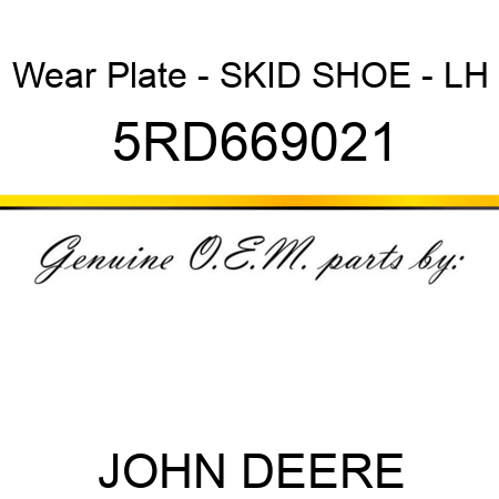 Wear Plate - SKID SHOE - LH 5RD669021
