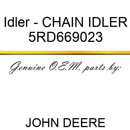 Idler - CHAIN IDLER 5RD669023