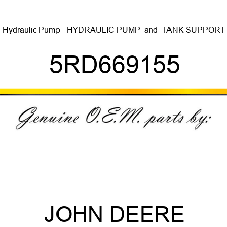 Hydraulic Pump - HYDRAULIC PUMP & TANK SUPPORT 5RD669155