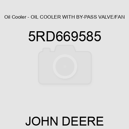 Oil Cooler - OIL COOLER WITH BY-PASS VALVE/FAN 5RD669585