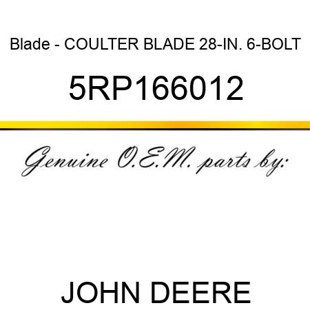 Blade - COULTER BLADE 28-IN. 6-BOLT 5RP166012