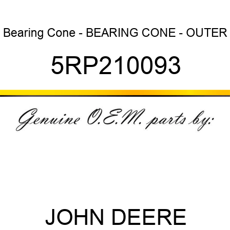 Bearing Cone - BEARING CONE - OUTER 5RP210093