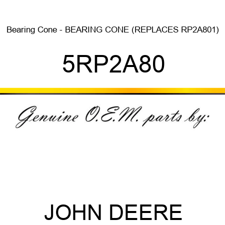 Bearing Cone - BEARING CONE (REPLACES RP2A801) 5RP2A80