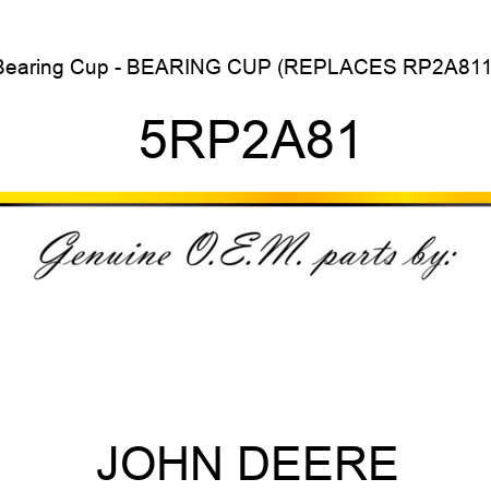 Bearing Cup - BEARING CUP (REPLACES RP2A811) 5RP2A81