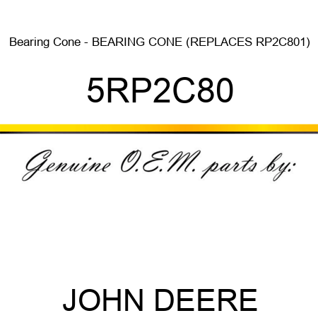 Bearing Cone - BEARING CONE (REPLACES RP2C801) 5RP2C80