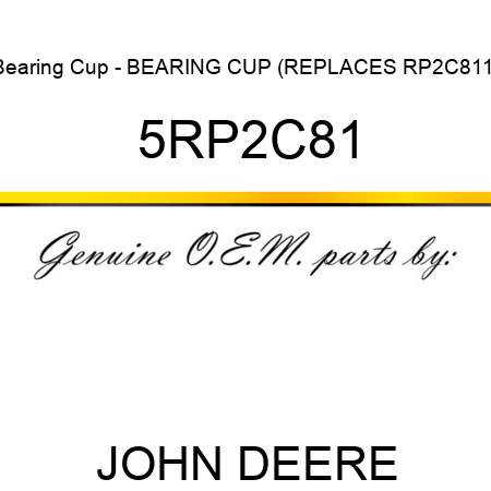 Bearing Cup - BEARING CUP (REPLACES RP2C811) 5RP2C81