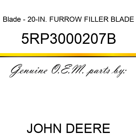 Blade - 20-IN. FURROW FILLER BLADE 5RP3000207B