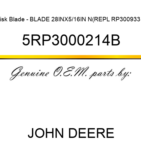 Disk Blade - BLADE 28INX5/16IN N(REPL RP3009331) 5RP3000214B