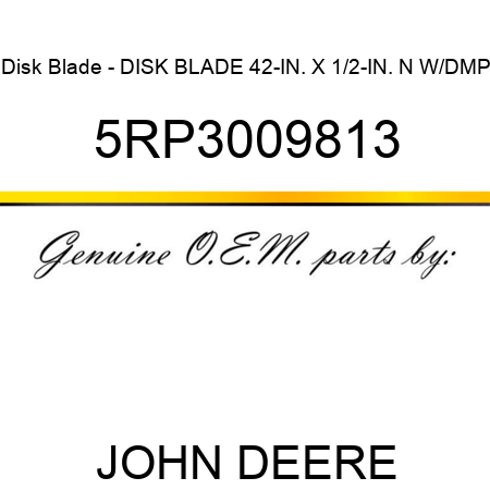 Disk Blade - DISK BLADE 42-IN. X 1/2-IN. N W/DMP 5RP3009813