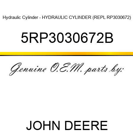 Hydraulic Cylinder - HYDRAULIC CYLINDER (REPL RP3030672) 5RP3030672B