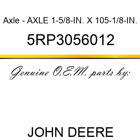 Axle - AXLE 1-5/8-IN. X 105-1/8-IN. 5RP3056012