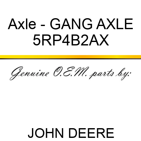 Axle - GANG AXLE 5RP4B2AX