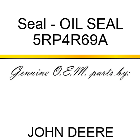 Seal - OIL SEAL 5RP4R69A