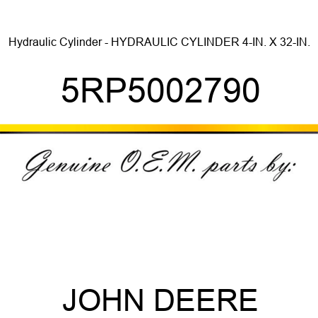 Hydraulic Cylinder - HYDRAULIC CYLINDER 4-IN. X 32-IN. 5RP5002790