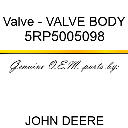 Valve - VALVE BODY 5RP5005098