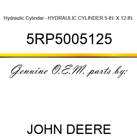 Hydraulic Cylinder - HYDRAULIC CYLINDER 5-IN. X 12-IN. 5RP5005125