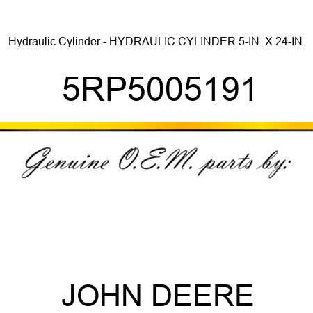 Hydraulic Cylinder - HYDRAULIC CYLINDER 5-IN. X 24-IN. 5RP5005191
