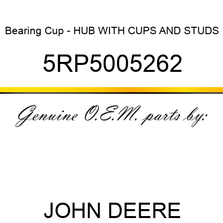 Bearing Cup - HUB WITH CUPS AND STUDS 5RP5005262