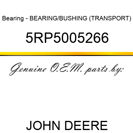 Bearing - BEARING/BUSHING (TRANSPORT) 5RP5005266