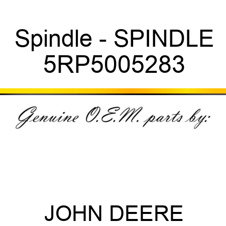 Spindle - SPINDLE 5RP5005283