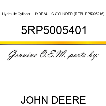 Hydraulic Cylinder - HYDRAULIC CYLINDER (REPL RP5005216) 5RP5005401