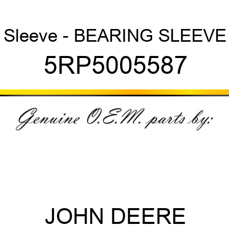 Sleeve - BEARING SLEEVE 5RP5005587