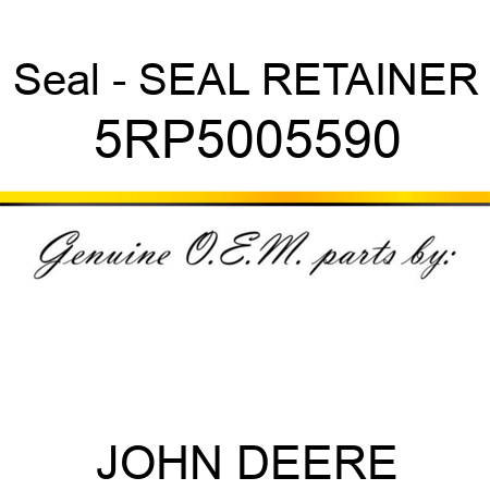 Seal - SEAL RETAINER 5RP5005590