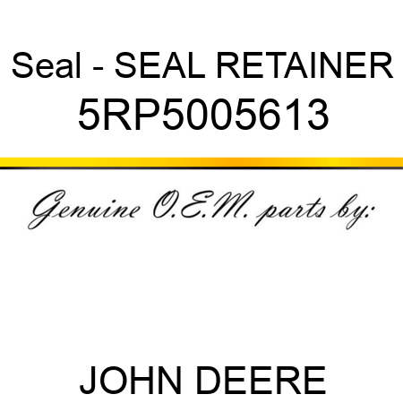 Seal - SEAL RETAINER 5RP5005613