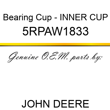 Bearing Cup - INNER CUP 5RPAW1833