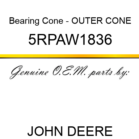 Bearing Cone - OUTER CONE 5RPAW1836