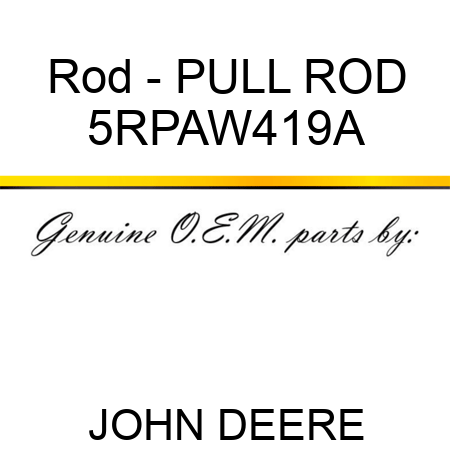 Rod - PULL ROD 5RPAW419A
