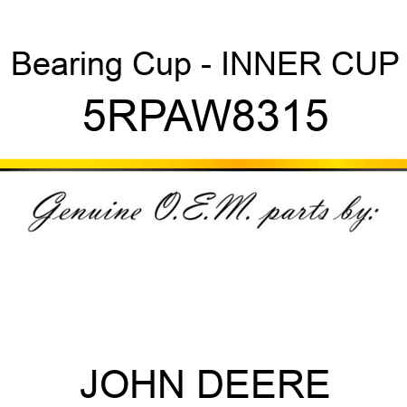 Bearing Cup - INNER CUP 5RPAW8315