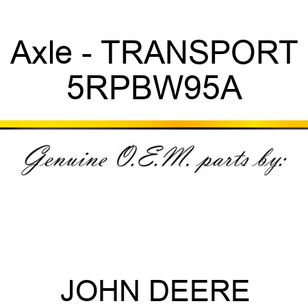 Axle - TRANSPORT 5RPBW95A