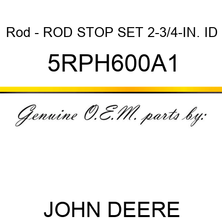 Rod - ROD STOP SET 2-3/4-IN. ID 5RPH600A1