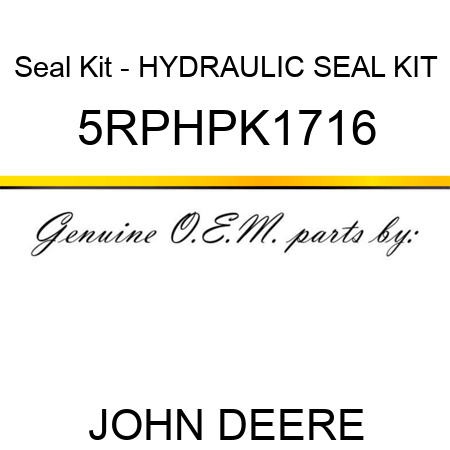Seal Kit - HYDRAULIC SEAL KIT 5RPHPK1716