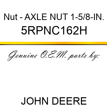 Nut - AXLE NUT 1-5/8-IN. 5RPNC162H